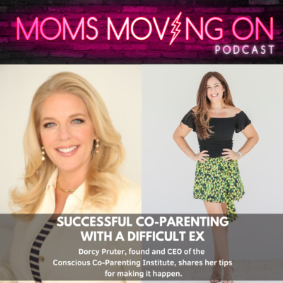 You Actually CAN Co-Parent with a Difficult Ex: Tips from Dorcy Pruter, Founder of the Conscious Co-Parenting Institute