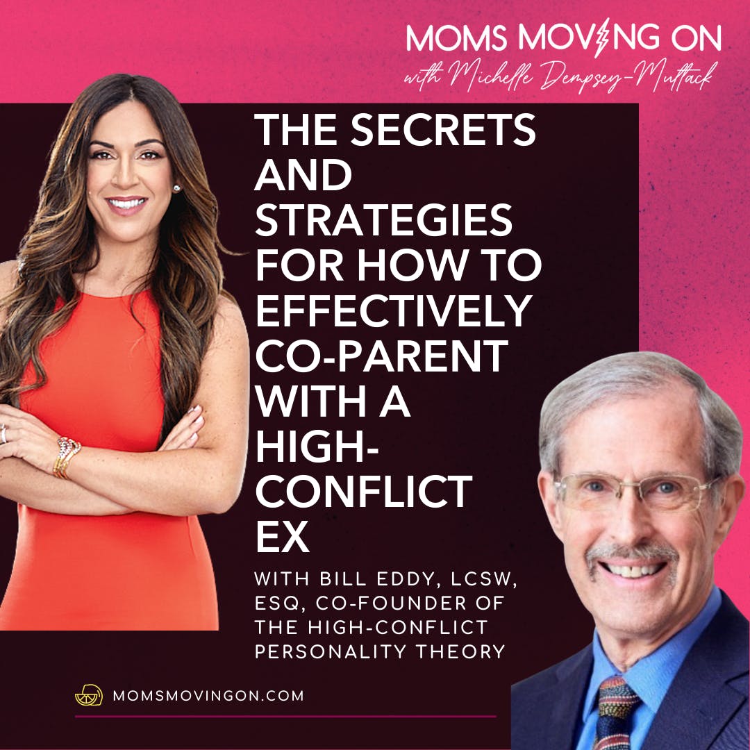 How to Effectively Co-Parent with A High-Conflict Ex; with Bill Eddy, LCSW, Esq.