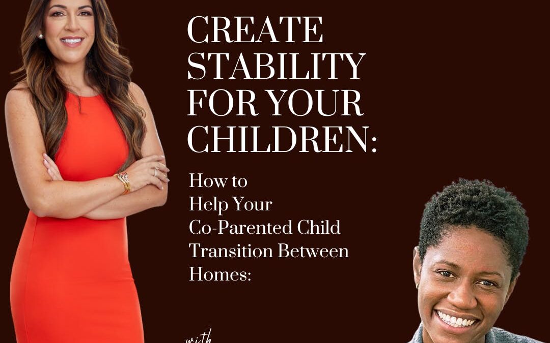 Create Stability for Your Children: How to Help Your Co-Parented Child Transition Between Homes: with guest; Michelle Felder