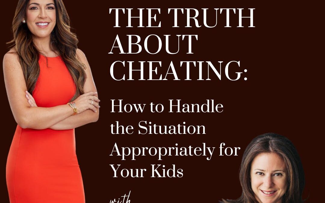 The Truth About Cheating: How to Handle the Situation Appropriately for Your Kids; with guest; Abby King