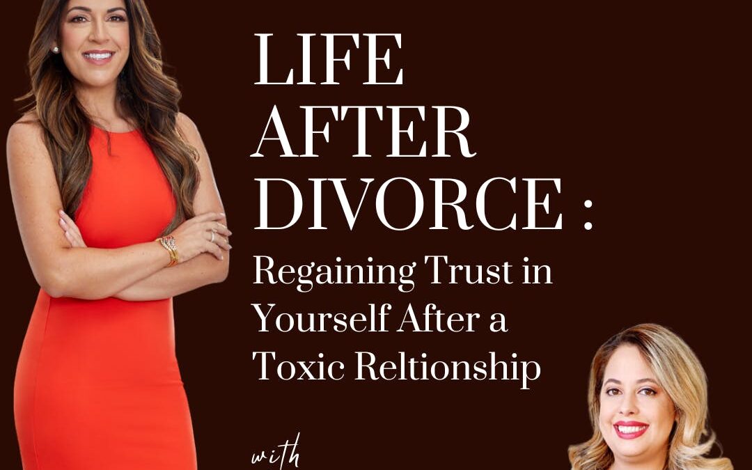 Life After Divorce: Regaining Trust in Yourself After a Toxic Relationship; with guest Roxanna Safdia