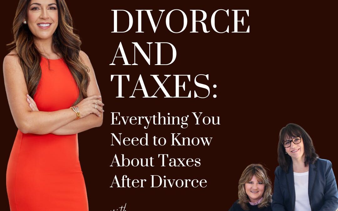 Divorce and Taxes: Everything you Need to Know About Taxes After Divorce; with guests Catherine Shanahan and Karen Chellew