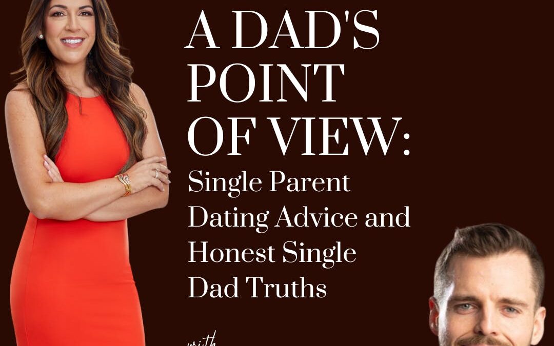 A Dad’s Point of View: Single Parent Dating Advice and Honest Single Dad Truths; with Mike Draper