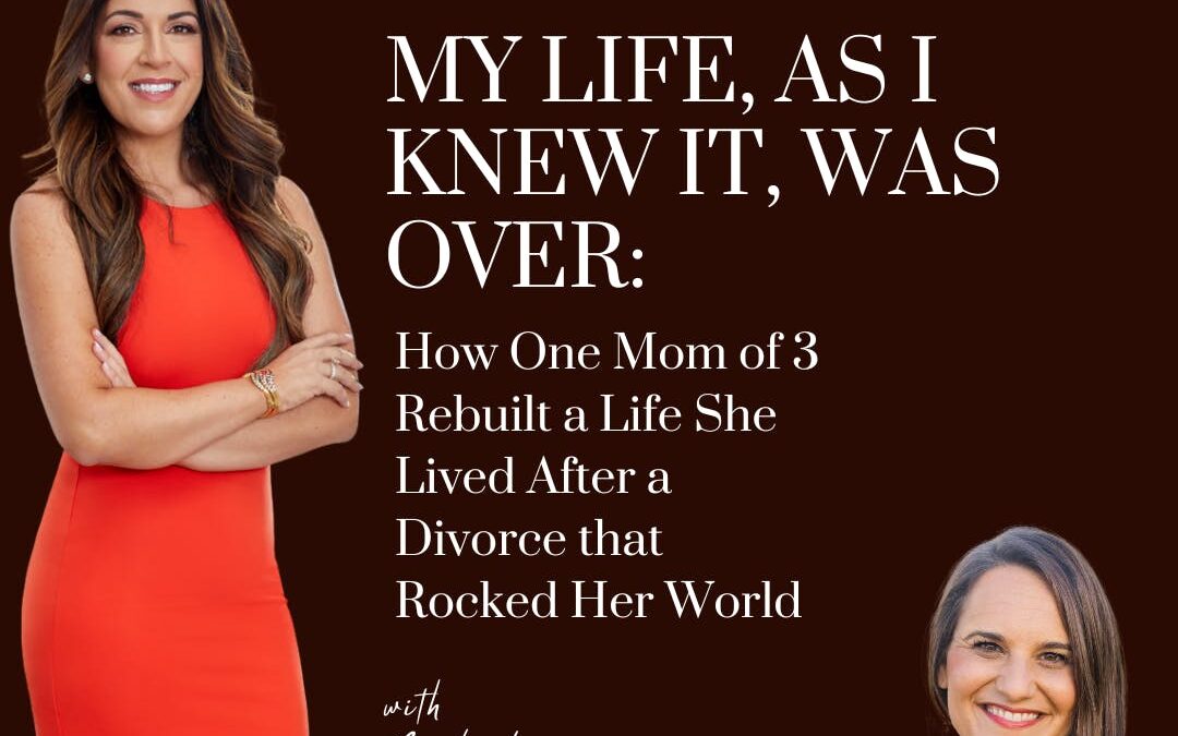 My Life, As I Knew it, was Over: How One Mom of 3 Rebuilt a Life she Lived After a Divorce that Rocked Her World; with guest Nicole Laaper