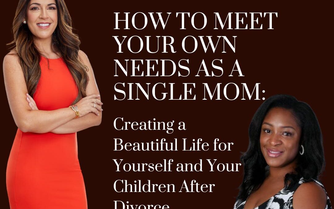 How to Meet Your Own Needs as a Single Mom: Creating a Beautiful Life for Yourself and Your Children After Divorce; with guest, Keena Crowley