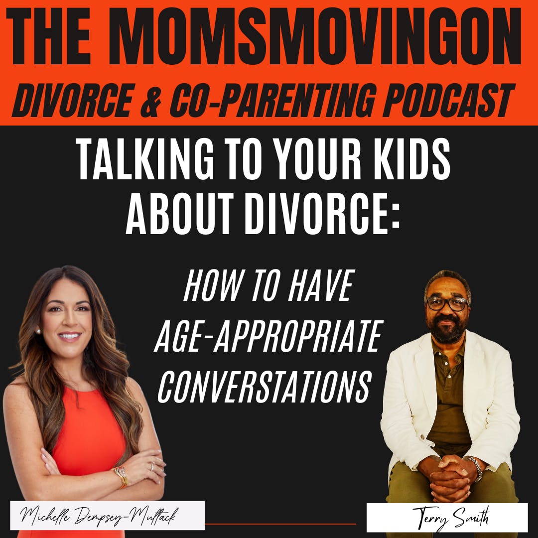 Talking to Your Kids About Divorce: How to Have Age-Appropriate Conversations; with guest Terry Smith