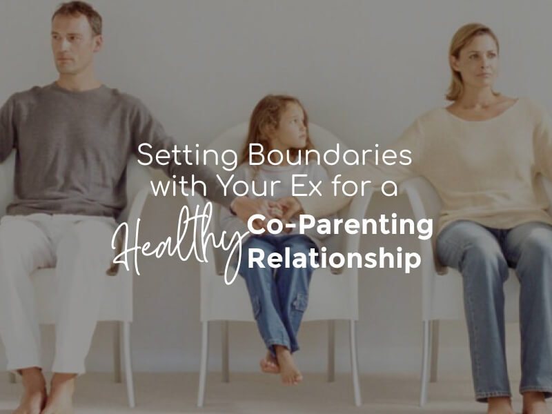 Setting Boundaries with Your Ex for a Healthy Co-Parenting Relationship