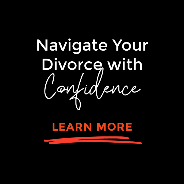 Navigate Your Divorce with confidence