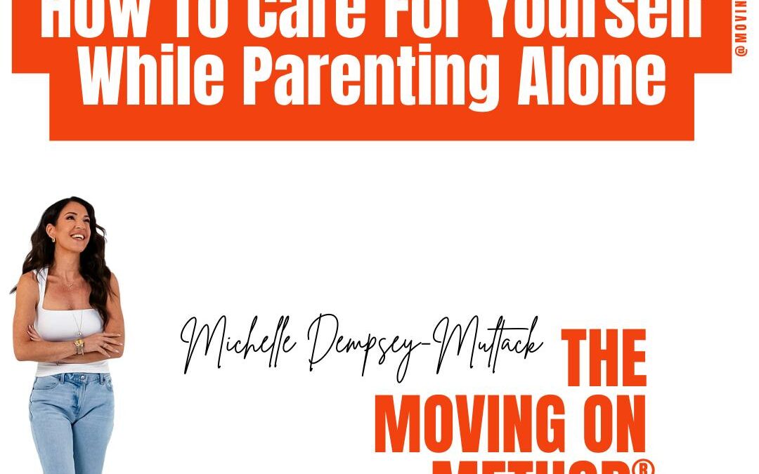 How To Care For Yourself While Parenting Alone